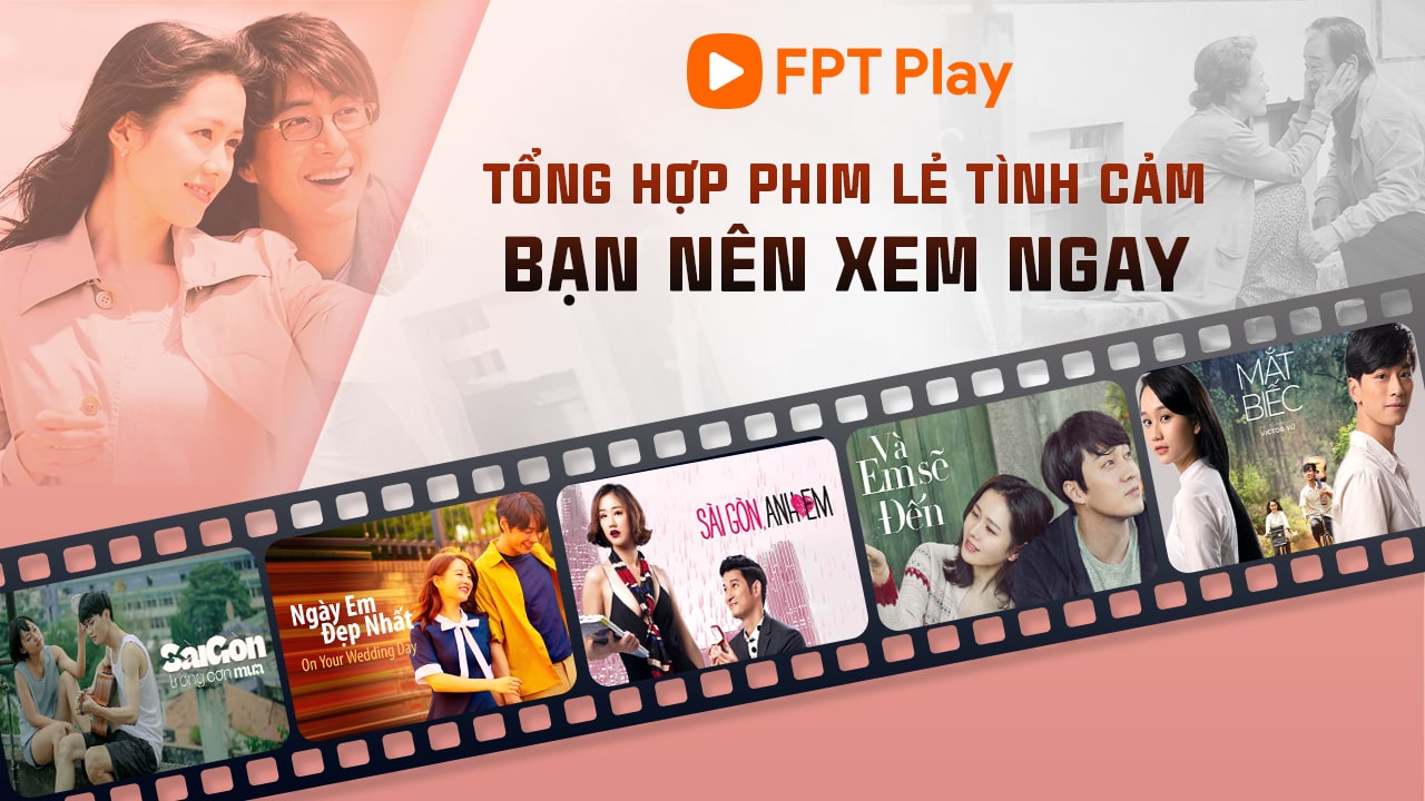 Tổng Hợp Top Phim Lẻ Tình Cảm Bạn Nên Xem Ngay