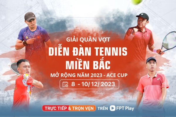 ACE Cup - Giải Quần vợt Diễn đàn Tennis miền Bắc mở rộng năm 2023