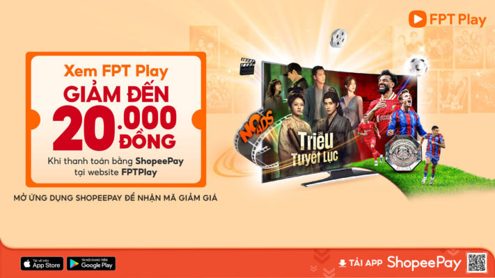 xem fpt play giảm 20k khi thanh toán bằng shopee pay