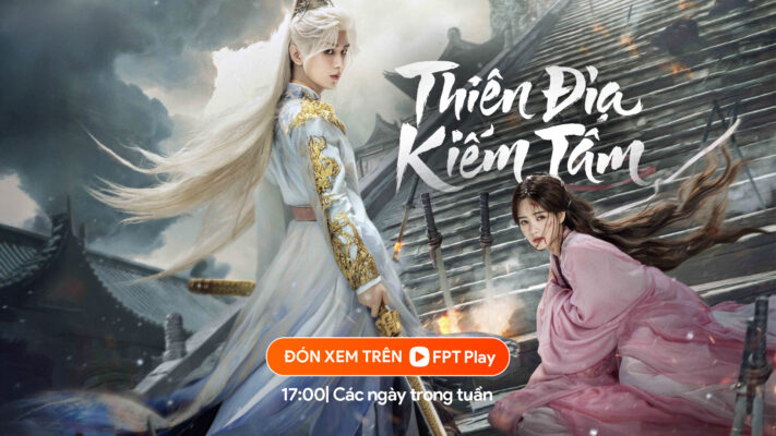 Thiên Địa Kiếm Tâm chiếu trên FPT Play từ ngày 1/11 (Ảnh: FPT Play)
