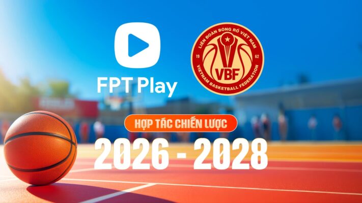 FPT Play hợp tác chiến lược cùng liên đoàn bóng rổ Việt Nam VBF